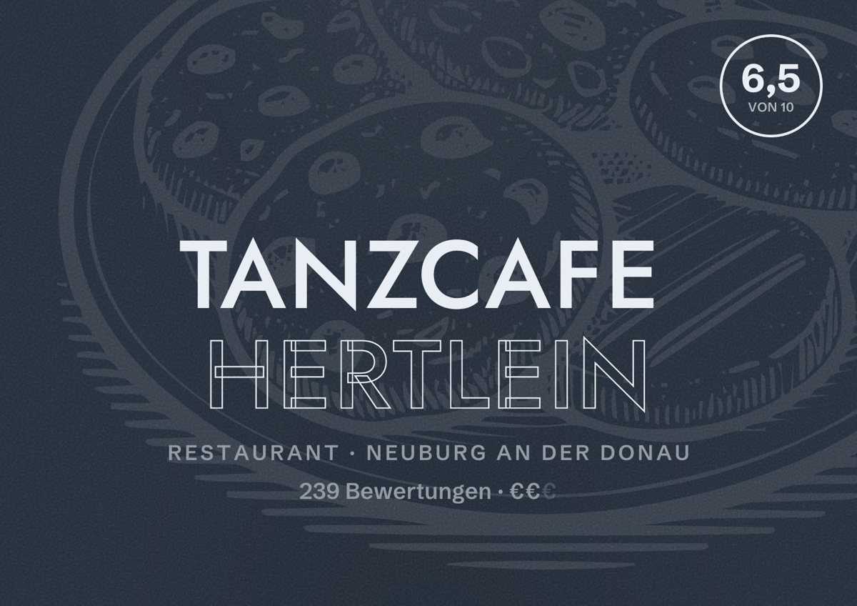 Illustriertes Poster von Tanzcafe Hertlein, Restaurant in Neuburg an der Donau: Bewertung 6,5 von 10 aus 239 Bewertungen, Preisniveau €€