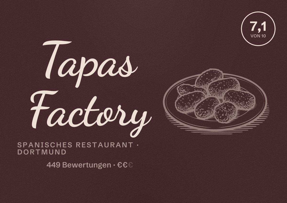 Illustriertes Poster von Tapas Factory, Spanisches Restaurant in Dortmund: Bewertung 7,1 von 10 aus 449 Bewertungen, Preisniveau €€