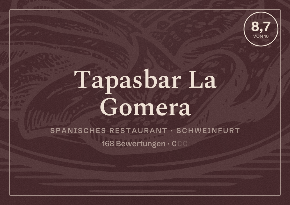 Illustriertes Poster von Tapasbar La Gomera, Spanisches Restaurant in Schweinfurt: Bewertung 8,7 von 10 aus 168 Bewertungen, Preisniveau €