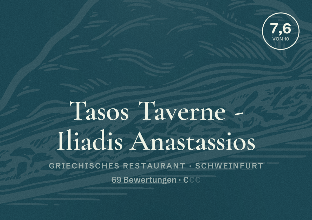 Illustriertes Poster von Tasos Taverne - Iliadis Anastassios, Griechisches Restaurant in Schweinfurt: Bewertung 7,6 von 10 aus 69 Bewertungen, Preisniveau €