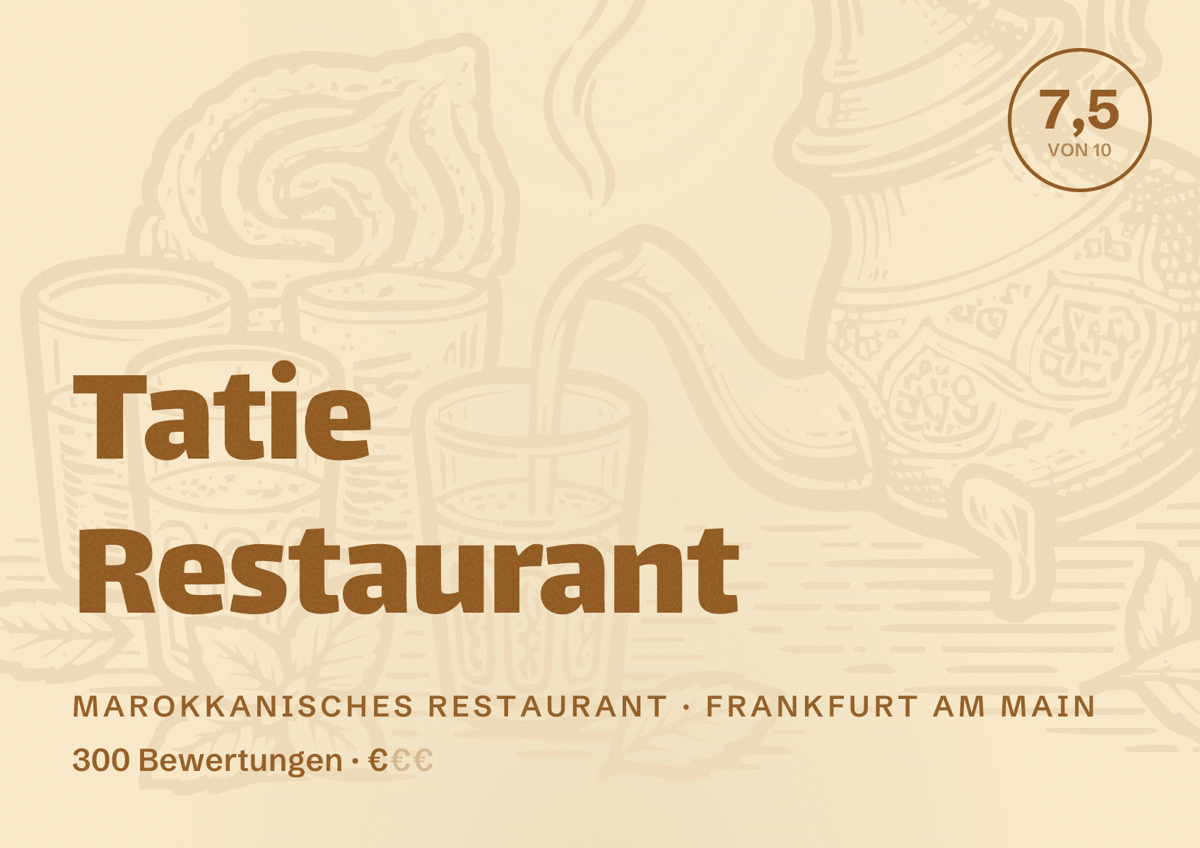 Illustriertes Poster von Tatie Restaurant, Marokkanisches Restaurant in Frankfurt am Main: Bewertung 7,5 von 10 aus 300 Bewertungen, Preisniveau €