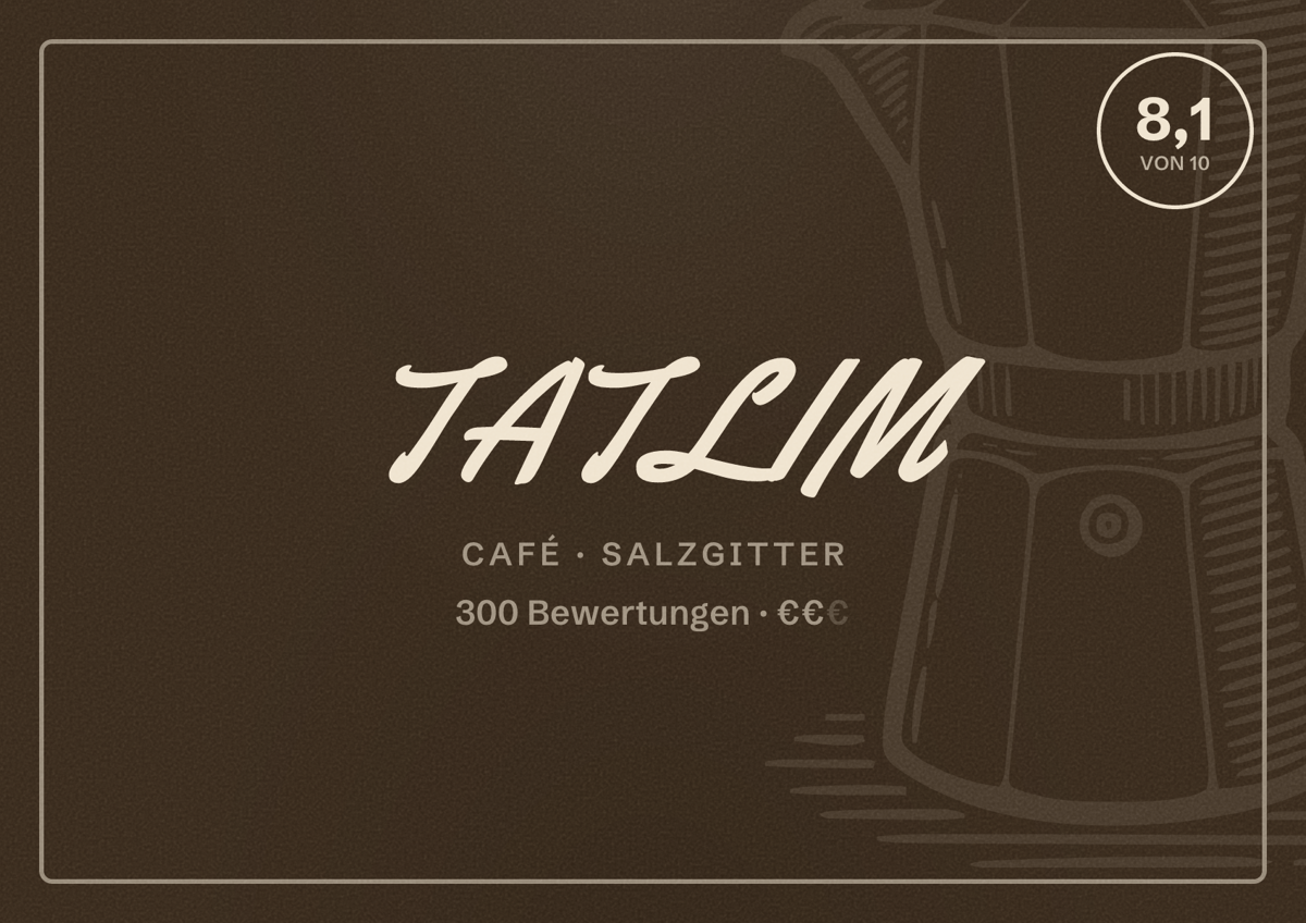Illustriertes Poster von TATLIM, Café in Salzgitter: Bewertung 8,1 von 10 aus 300 Bewertungen, Preisniveau €€