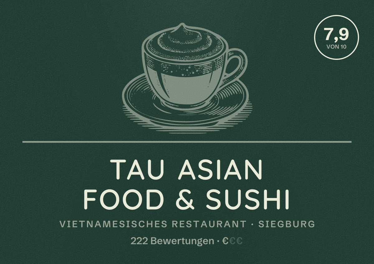 Illustriertes Poster von TAU Asian Food & Sushi, Vietnamesisches Restaurant in Siegburg: Bewertung 7,9 von 10 aus 222 Bewertungen, Preisniveau €