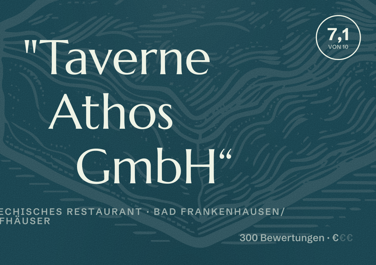 Illustriertes Poster von "Taverne Athos GmbH“, Griechisches Restaurant in Bad Frankenhausen/Kyffhäuser: Bewertung 7,1 von 10 aus 300 Bewertungen, Preisniveau €