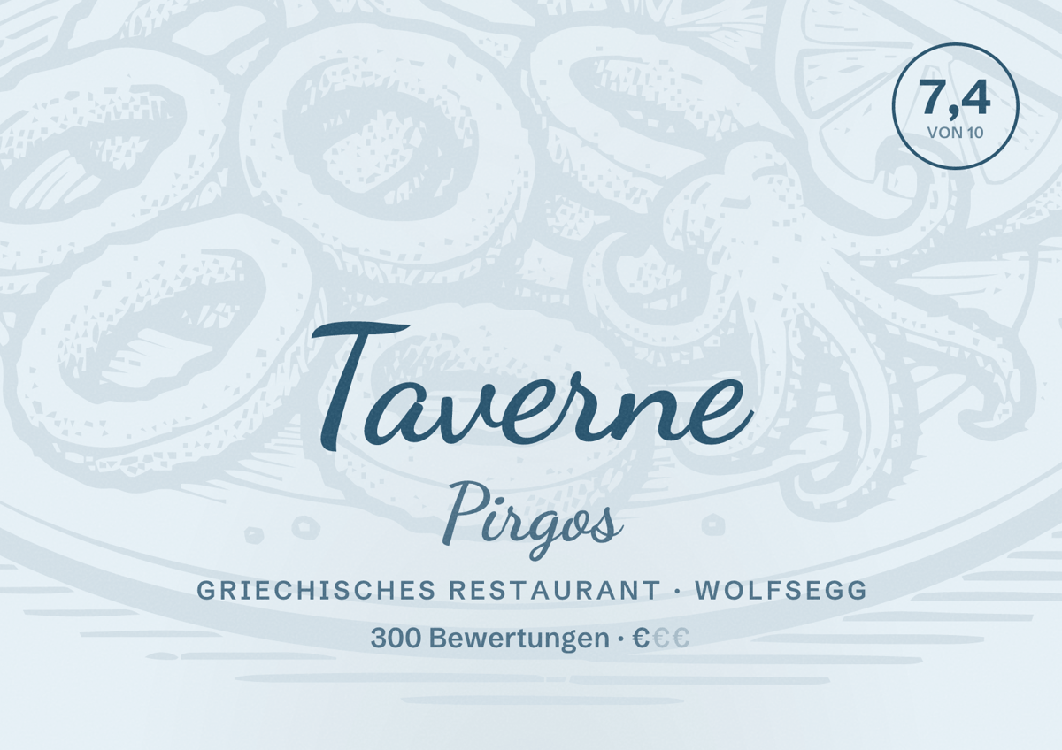 Illustriertes Poster von Taverne Pirgos, Griechisches Restaurant in Wolfsegg: Bewertung 7,4 von 10 aus 300 Bewertungen, Preisniveau €