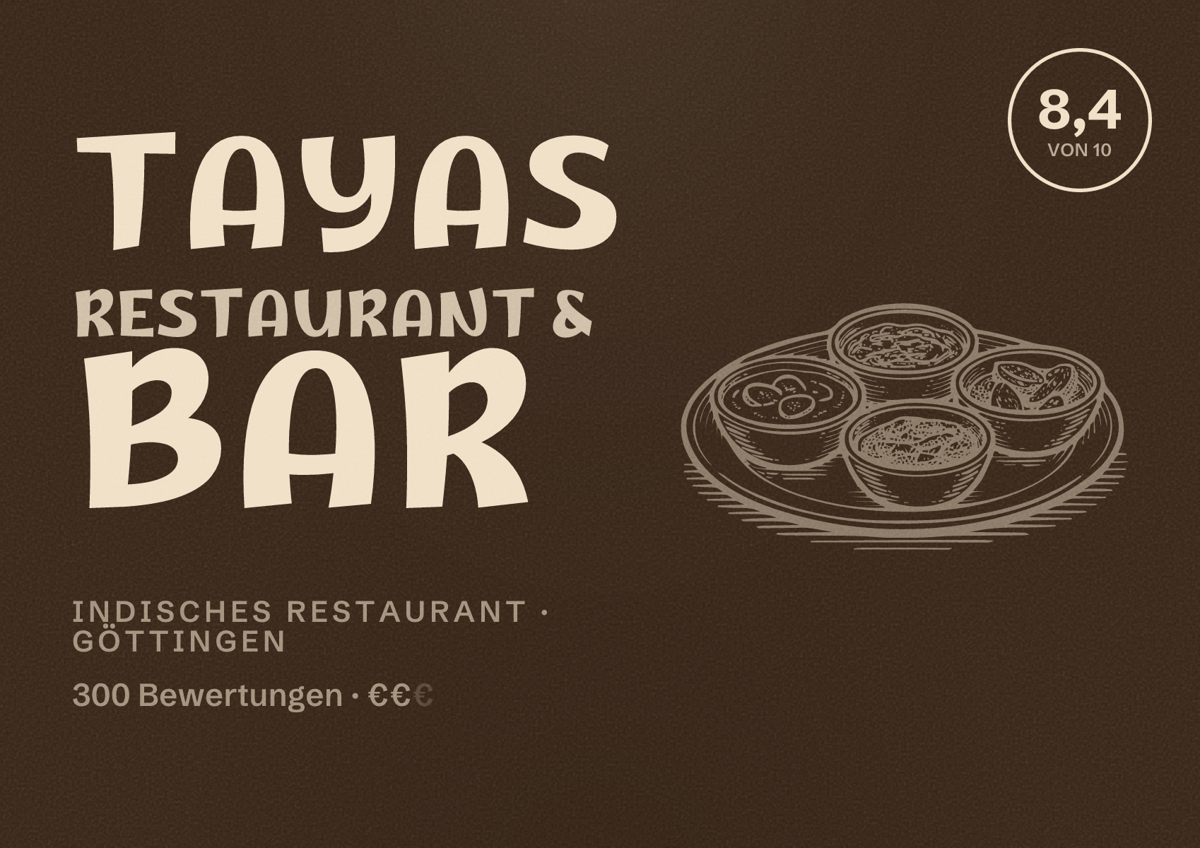 Illustriertes Poster von Tayas Restaurant & Bar, Indisches Restaurant in Göttingen: Bewertung 8,4 von 10 aus 300 Bewertungen, Preisniveau €€