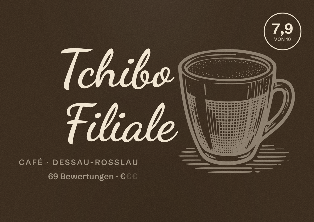 Illustriertes Poster von Tchibo Filiale, Café in Dessau-Roßlau: Bewertung 7,9 von 10 aus 69 Bewertungen, Preisniveau €