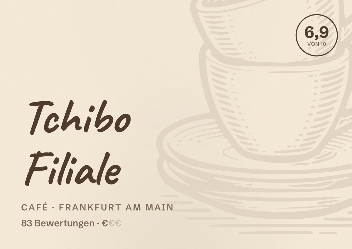 Illustriertes Poster von Tchibo Filiale, Café in Frankfurt am Main: Bewertung 6,9 von 10 aus 83 Bewertungen, Preisniveau €