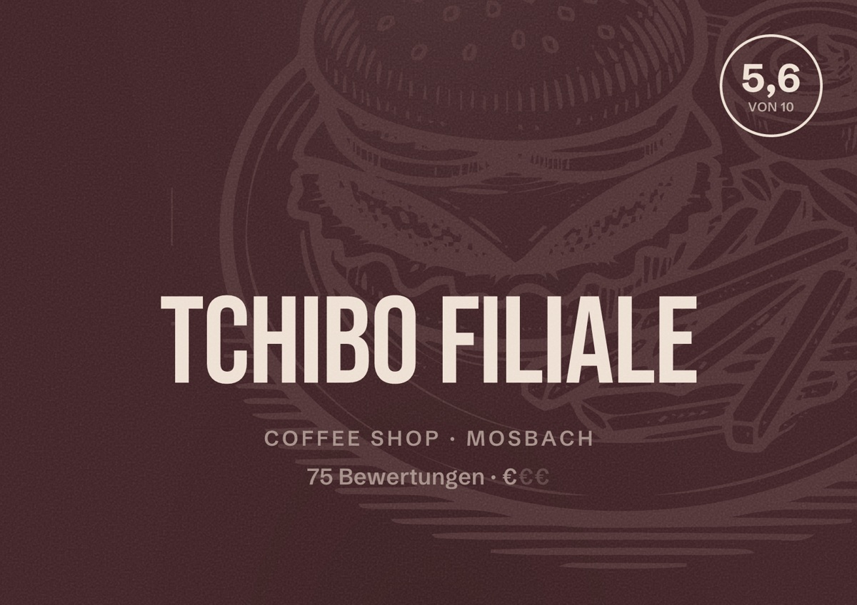 Illustriertes Poster von Tchibo Filiale, Coffee Shop in Mosbach: Bewertung 5,6 von 10 aus 75 Bewertungen, Preisniveau €