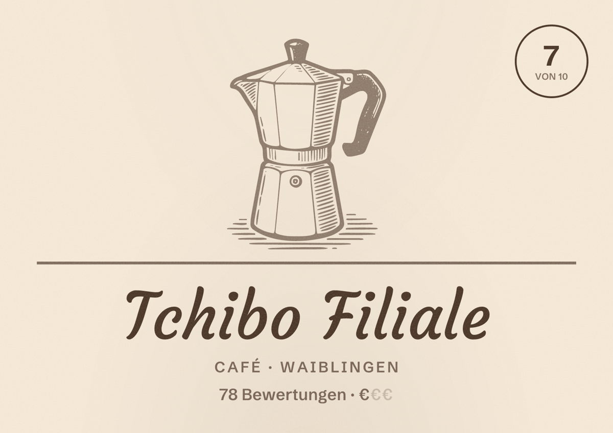 Illustriertes Poster von Tchibo Filiale, Café in Waiblingen: Bewertung 7 von 10 aus 78 Bewertungen, Preisniveau €
