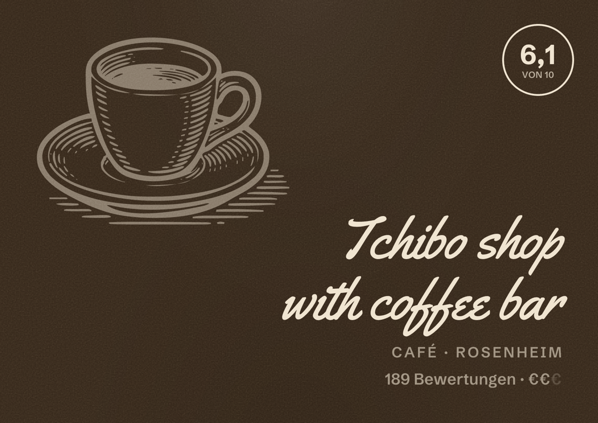 Illustriertes Poster von Tchibo shop with coffee bar, Café in Rosenheim: Bewertung 6,1 von 10 aus 189 Bewertungen, Preisniveau €€