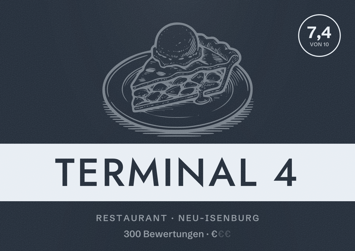 Illustriertes Poster von Terminal 4, Restaurant in Neu-Isenburg: Bewertung 7,4 von 10 aus 300 Bewertungen, Preisniveau €