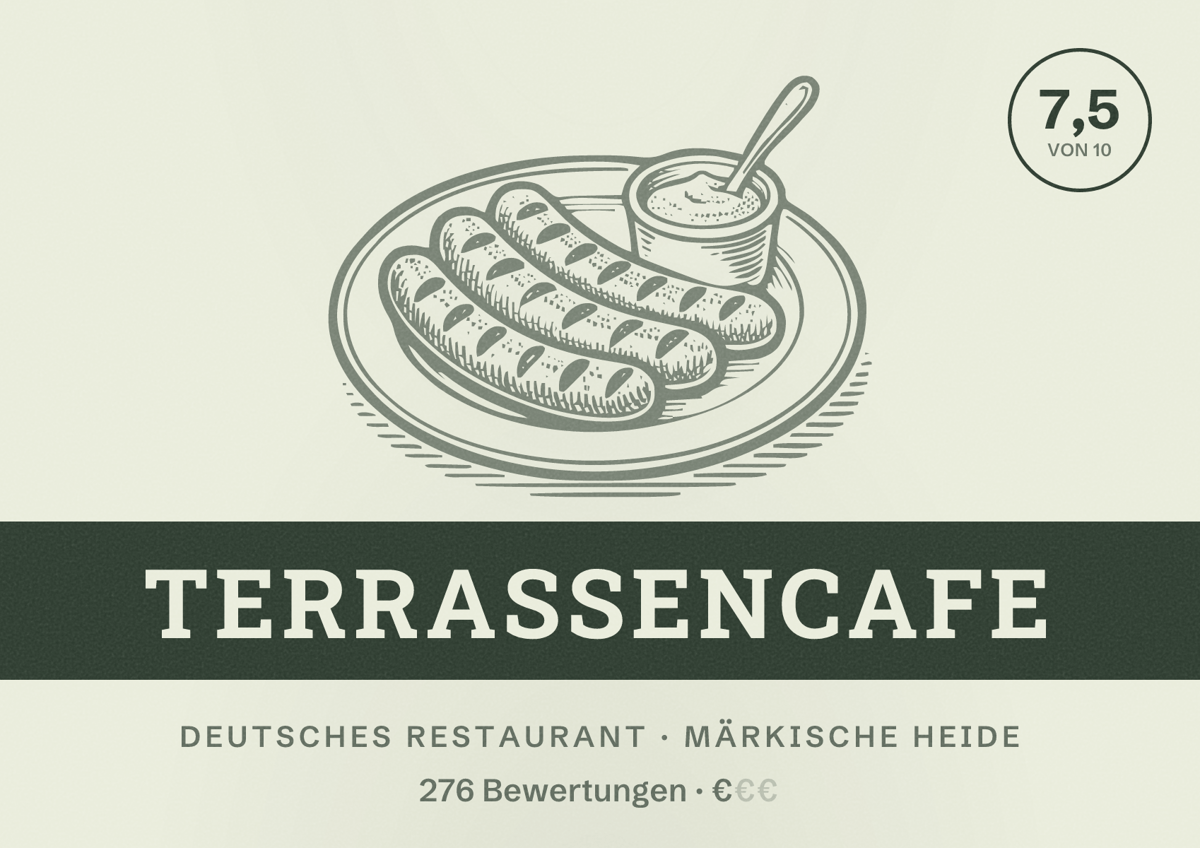 Illustriertes Poster von Terrassencafe, Deutsches Restaurant in Märkische Heide: Bewertung 7,5 von 10 aus 276 Bewertungen, Preisniveau €