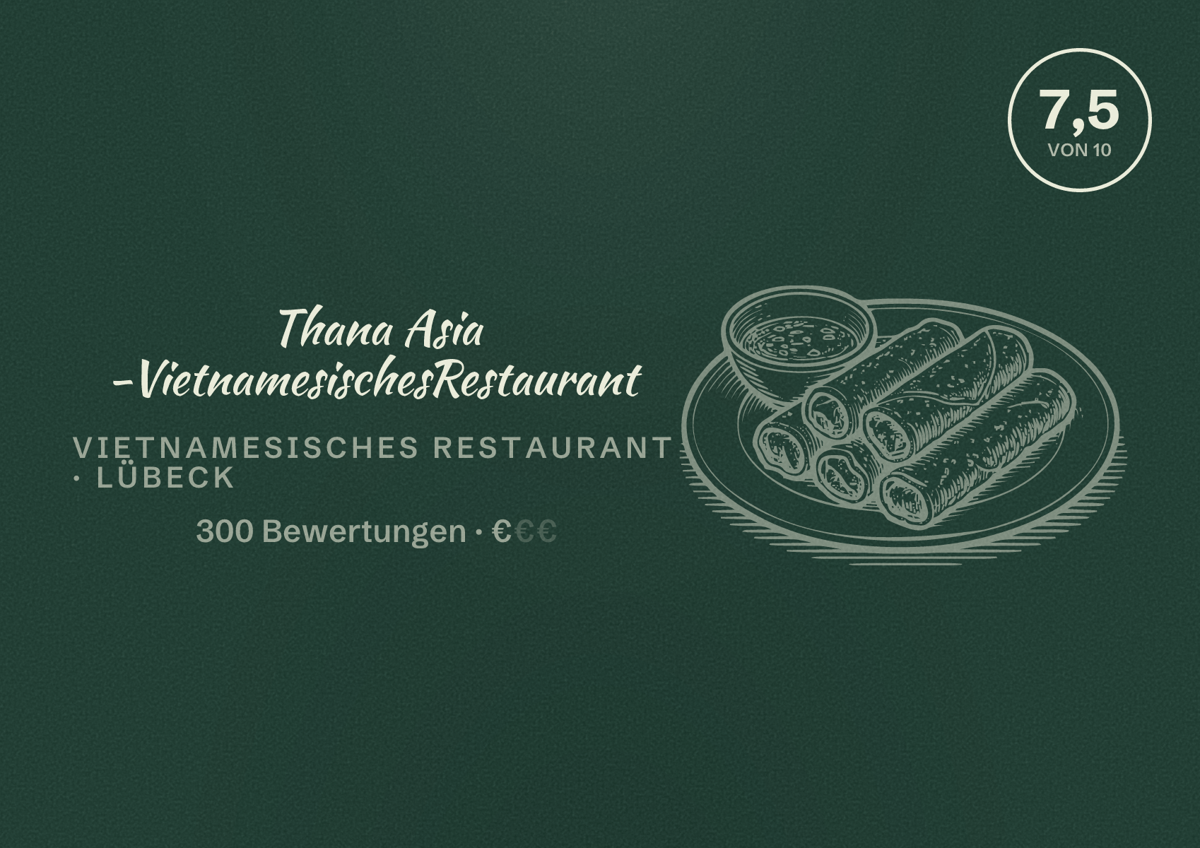 Illustriertes Poster von Thana Asia -VietnamesischesRestaurant, Vietnamesisches Restaurant in Lübeck: Bewertung 7,5 von 10 aus 300 Bewertungen, Preisniveau €