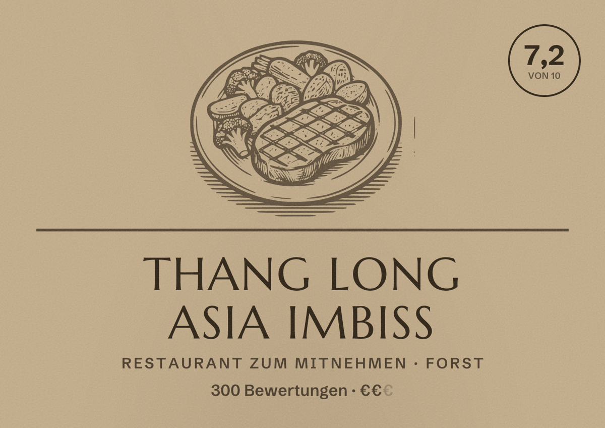Illustriertes Poster von Thang Long Asia Imbiss, Restaurant zum Mitnehmen in Forst: Bewertung 7,2 von 10 aus 300 Bewertungen, Preisniveau €€