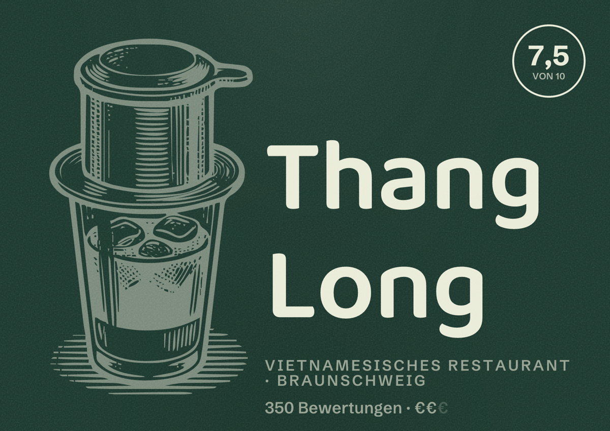 Illustriertes Poster von Thang Long, Vietnamesisches Restaurant in Braunschweig: Bewertung 7,5 von 10 aus 350 Bewertungen, Preisniveau €€