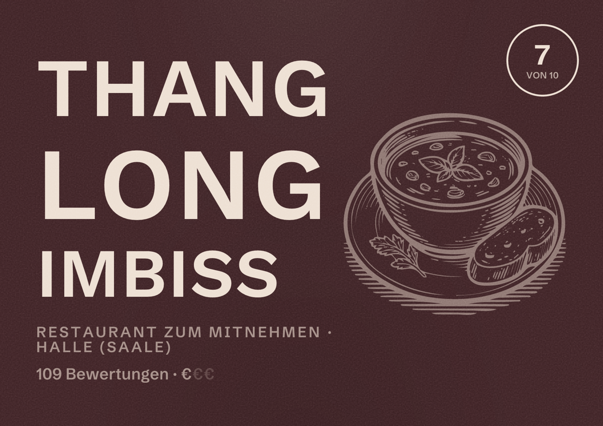 Illustriertes Poster von Thang Long Imbiss, Restaurant zum Mitnehmen in Halle (Saale): Bewertung 7 von 10 aus 109 Bewertungen, Preisniveau €