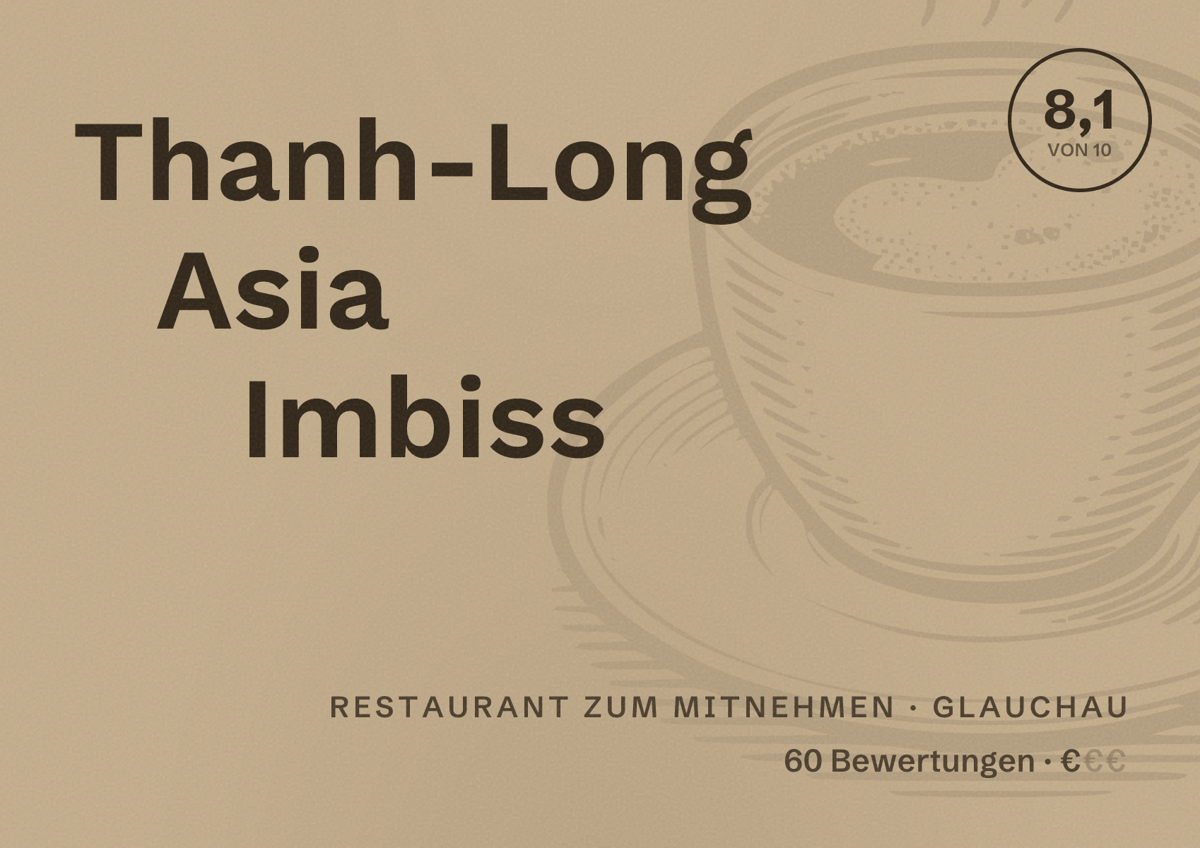 Illustriertes Poster von Thanh-Long Asia Imbiss, Restaurant zum Mitnehmen in Glauchau: Bewertung 8,1 von 10 aus 60 Bewertungen, Preisniveau €