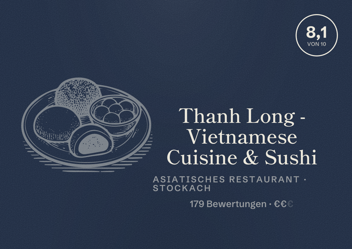 Illustriertes Poster von Thanh Long - Vietnamese Cuisine & Sushi, Asiatisches Restaurant in Stockach: Bewertung 8,1 von 10 aus 179 Bewertungen, Preisniveau €€