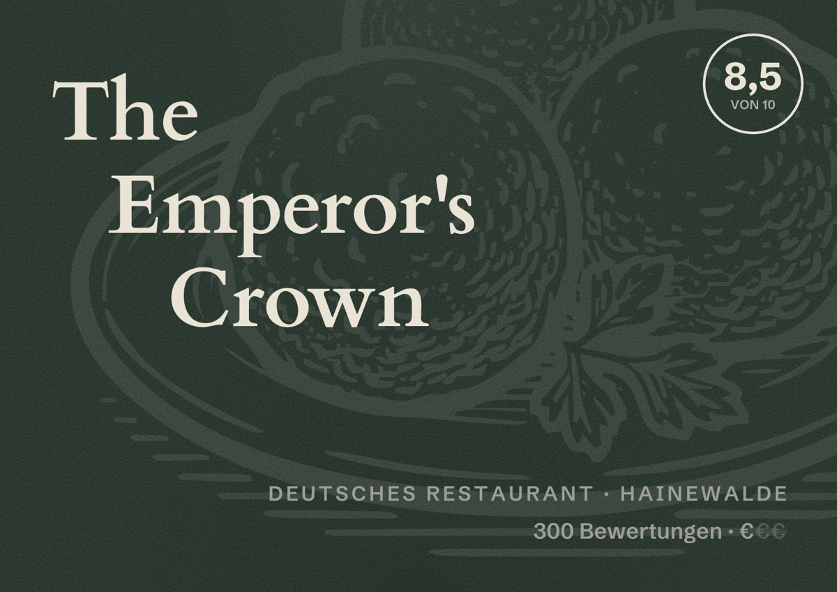 Illustriertes Poster von The Emperor's Crown, Deutsches Restaurant in Hainewalde: Bewertung 8,5 von 10 aus 300 Bewertungen, Preisniveau €
