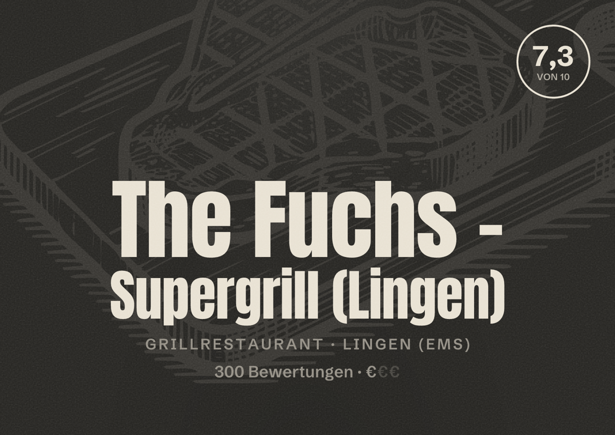 Illustriertes Poster von The Fuchs – Supergrill (Lingen), Grillrestaurant in Lingen (Ems): Bewertung 7,3 von 10 aus 300 Bewertungen, Preisniveau €