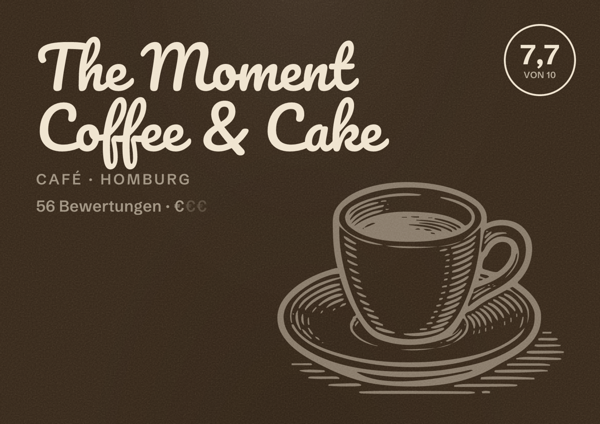 Illustriertes Poster von The Moment Coffee & Cake, Café in Homburg: Bewertung 7,7 von 10 aus 56 Bewertungen, Preisniveau €