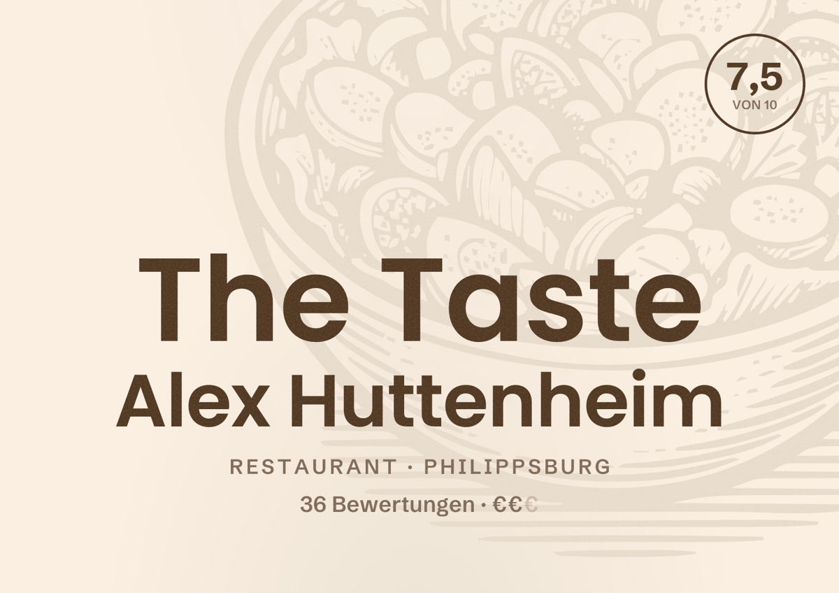 Illustriertes Poster von The Taste Alex Huttenheim, Restaurant in Philippsburg: Bewertung 7,5 von 10 aus 36 Bewertungen, Preisniveau €€