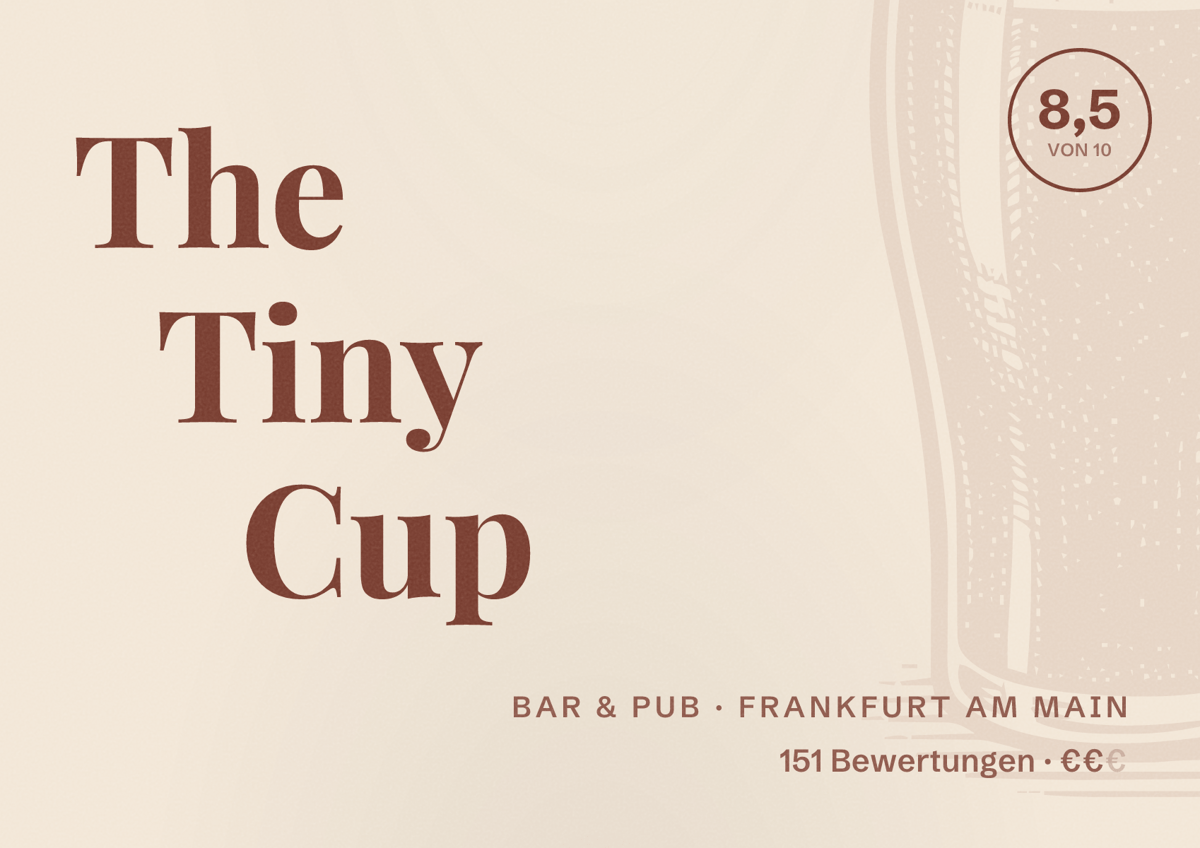 Illustriertes Poster von The Tiny Cup, Bar & Pub in Frankfurt am Main: Bewertung 8,5 von 10 aus 151 Bewertungen, Preisniveau €€