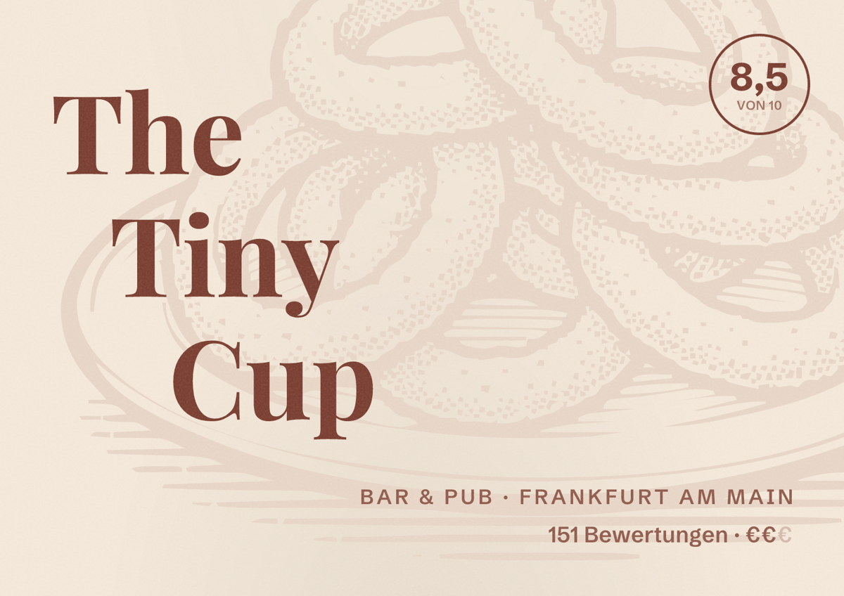 Illustriertes Poster von The Tiny Cup, Bar & Pub in Frankfurt am Main: Bewertung 8,5 von 10 aus 151 Bewertungen, Preisniveau €€