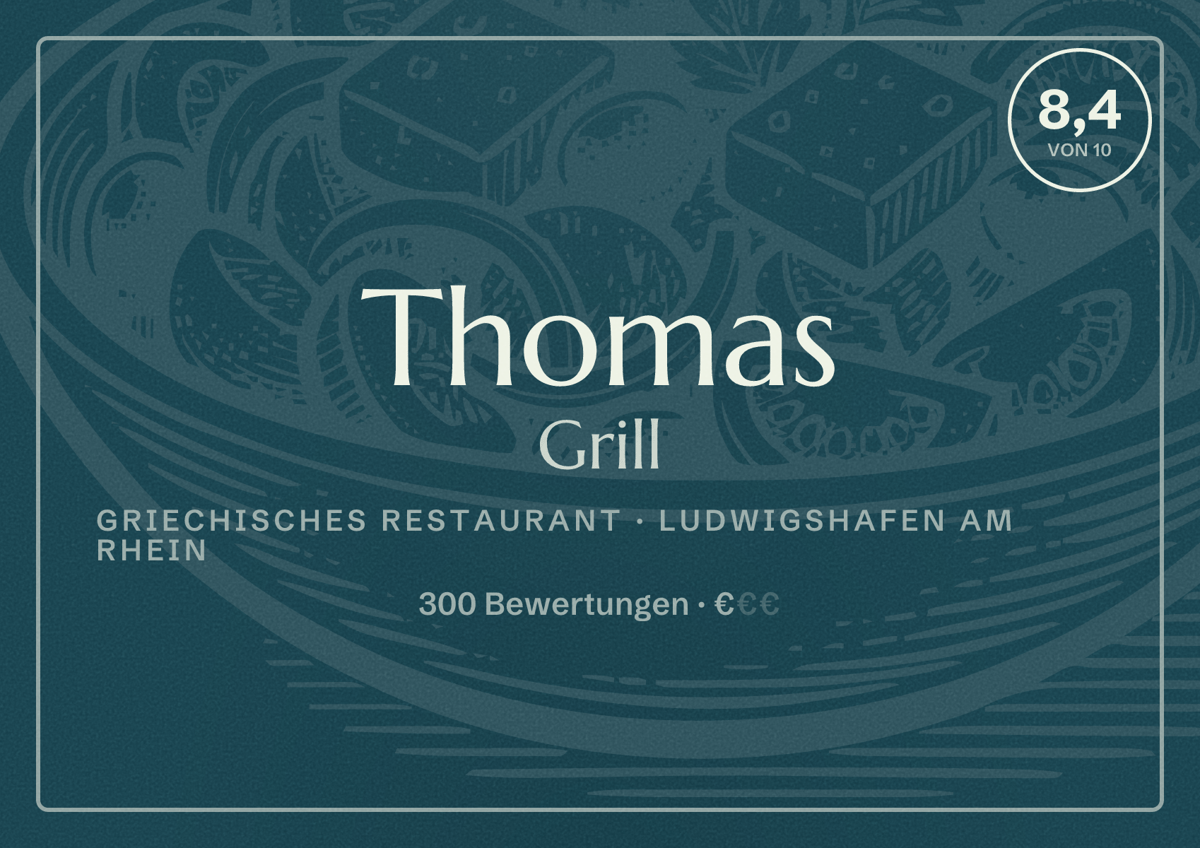 Illustriertes Poster von Thomas Grill, Griechisches Restaurant in Ludwigshafen am Rhein: Bewertung 8,4 von 10 aus 300 Bewertungen, Preisniveau €