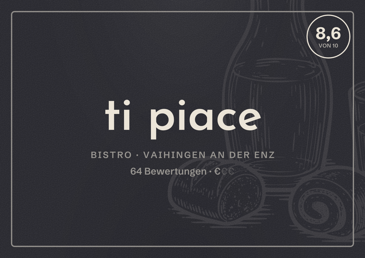 Illustriertes Poster von ti piace, Bistro in Vaihingen an der Enz: Bewertung 8,6 von 10 aus 64 Bewertungen, Preisniveau €