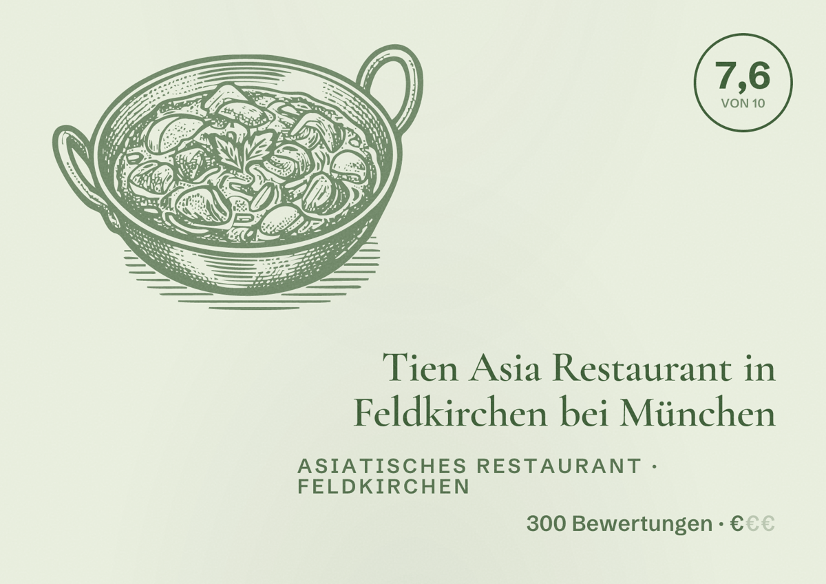 Illustriertes Poster von Tien Asia Restaurant in Feldkirchen bei München, Asiatisches Restaurant in Feldkirchen: Bewertung 7,6 von 10 aus 300 Bewertungen, Preisniveau €