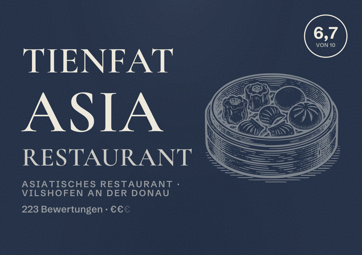 Illustriertes Poster von TienFAT Asia Restaurant, Asiatisches Restaurant in Vilshofen an der Donau: Bewertung 6,7 von 10 aus 223 Bewertungen, Preisniveau €€