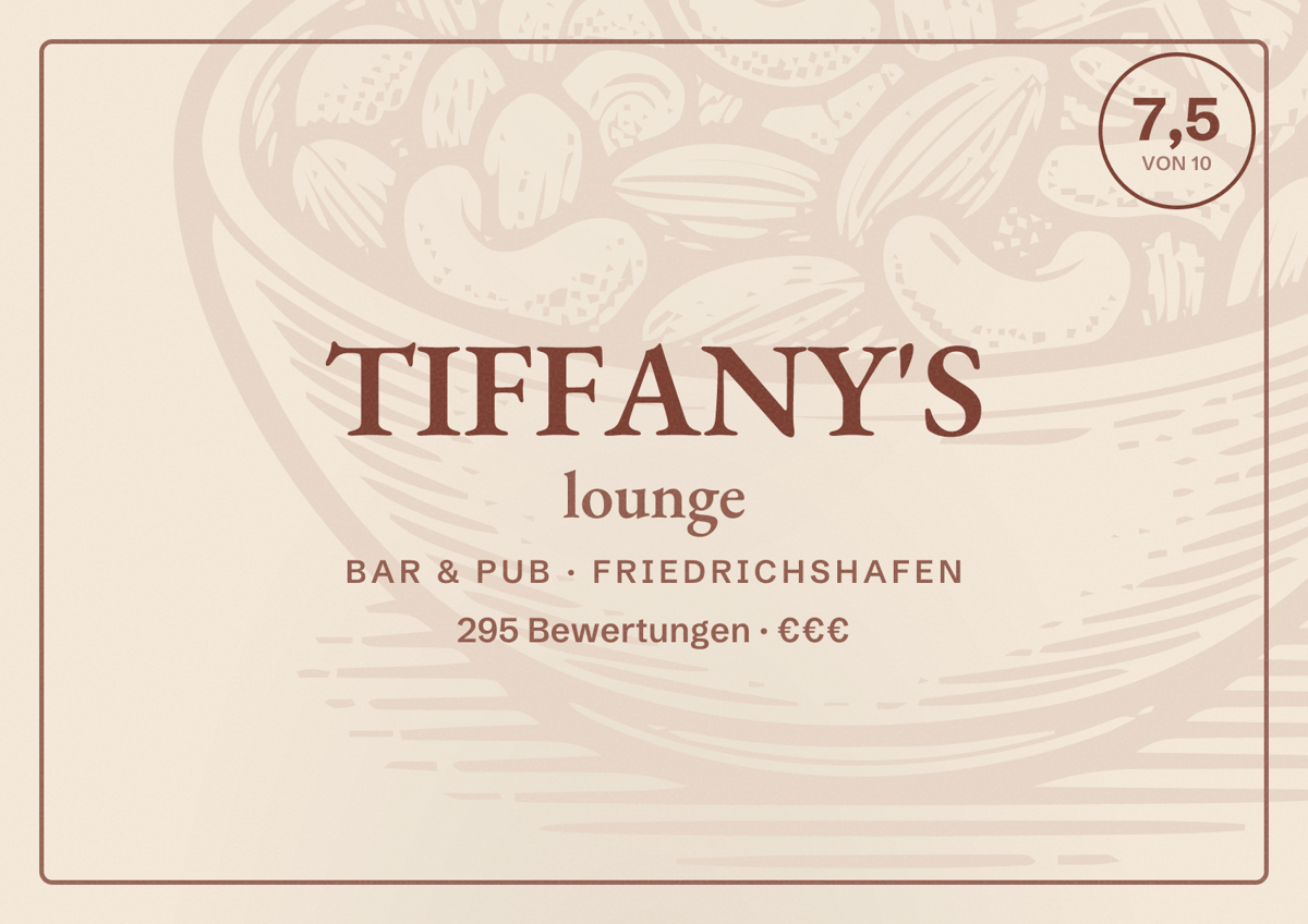 Illustriertes Poster von TIFFANY'S lounge, Bar & Pub in Friedrichshafen: Bewertung 7,5 von 10 aus 295 Bewertungen, Preisniveau €€€