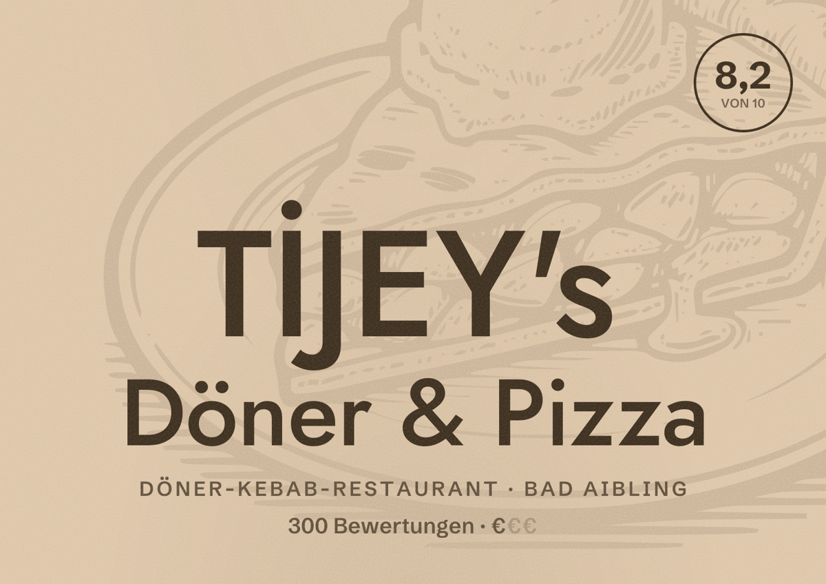 Illustriertes Poster von TİJEY's Döner & Pizza, Döner-Kebab-Restaurant in Bad Aibling: Bewertung 8,2 von 10 aus 300 Bewertungen, Preisniveau €