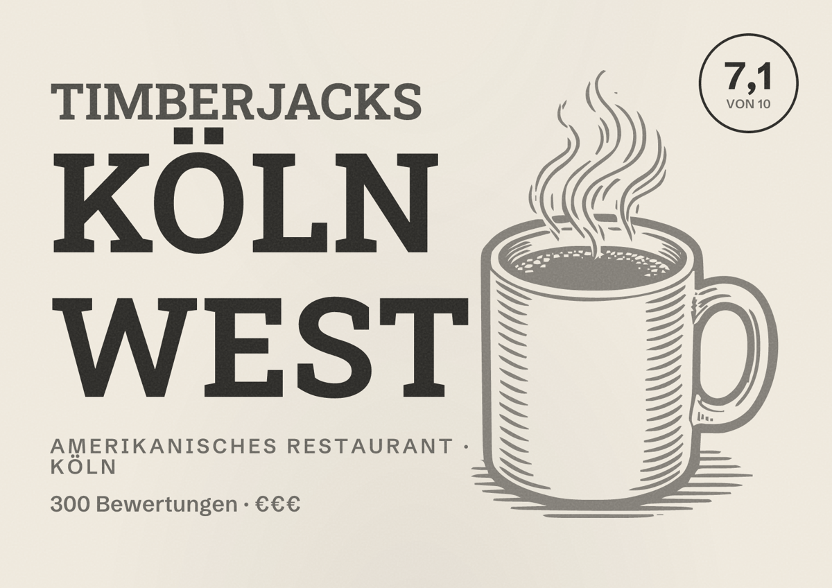 Illustriertes Poster von Timberjacks Köln West, Amerikanisches Restaurant in Köln: Bewertung 7,1 von 10 aus 300 Bewertungen, Preisniveau €€€