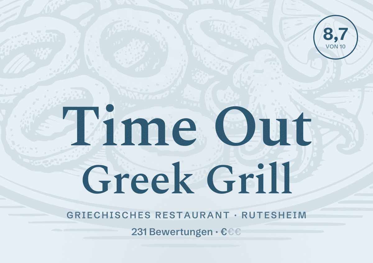 Illustriertes Poster von Time Out Greek Grill, Griechisches Restaurant in Rutesheim: Bewertung 8,7 von 10 aus 231 Bewertungen, Preisniveau €