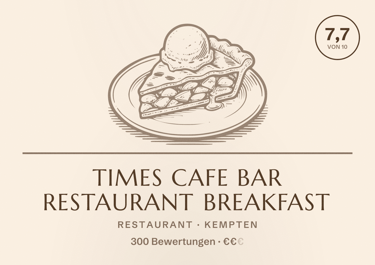 Illustriertes Poster von Times Cafe Bar Restaurant Breakfast, Restaurant in Kempten: Bewertung 7,7 von 10 aus 300 Bewertungen, Preisniveau €€
