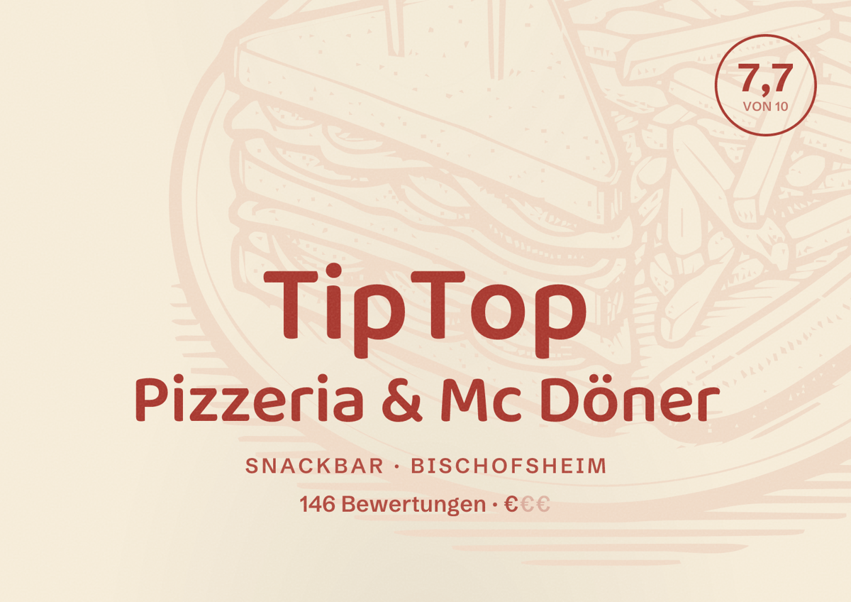 Illustriertes Poster von TipTop Pizzeria & Mc Döner, Snackbar in Bischofsheim: Bewertung 7,7 von 10 aus 146 Bewertungen, Preisniveau €
