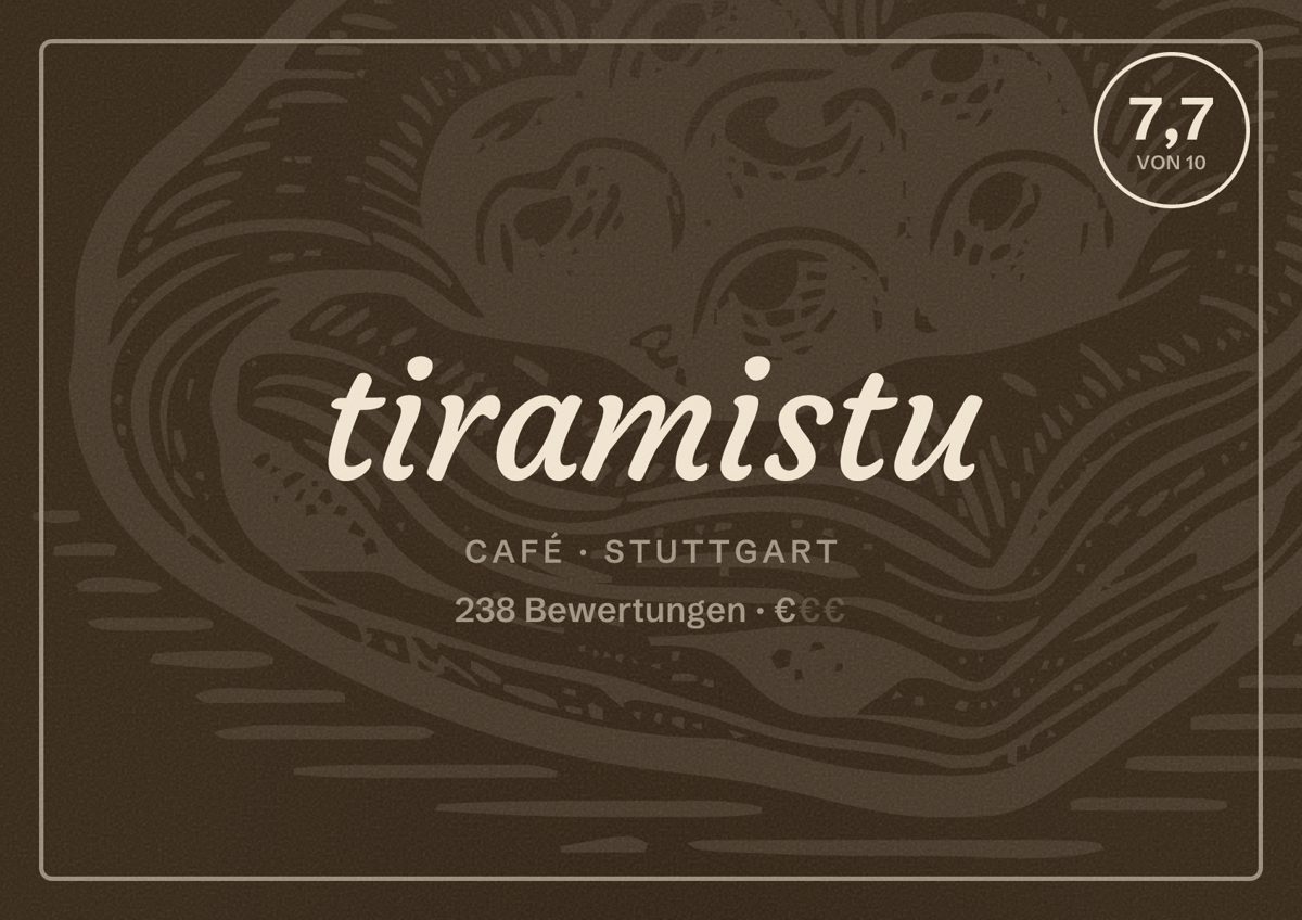 Illustriertes Poster von tiramistu, Café in Stuttgart: Bewertung 7,7 von 10 aus 238 Bewertungen, Preisniveau €