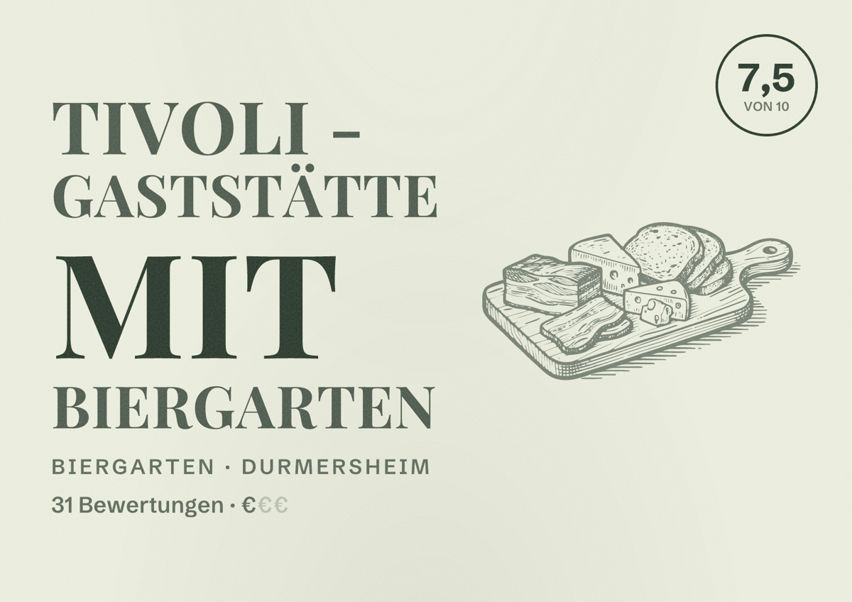 Illustriertes Poster von Tivoli - Gaststätte mit Biergarten, Biergarten in Durmersheim: Bewertung 7,5 von 10 aus 31 Bewertungen, Preisniveau €