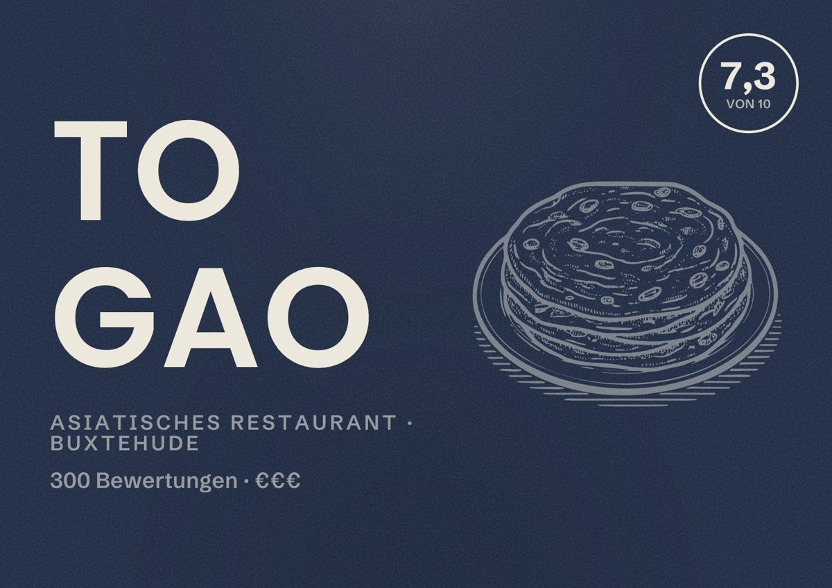 Illustriertes Poster von To Gao, Asiatisches Restaurant in Buxtehude: Bewertung 7,3 von 10 aus 300 Bewertungen, Preisniveau €€€