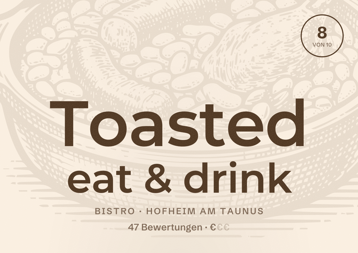 Illustriertes Poster von Toasted eat & drink, Bistro in Hofheim am Taunus: Bewertung 8 von 10 aus 47 Bewertungen, Preisniveau €
