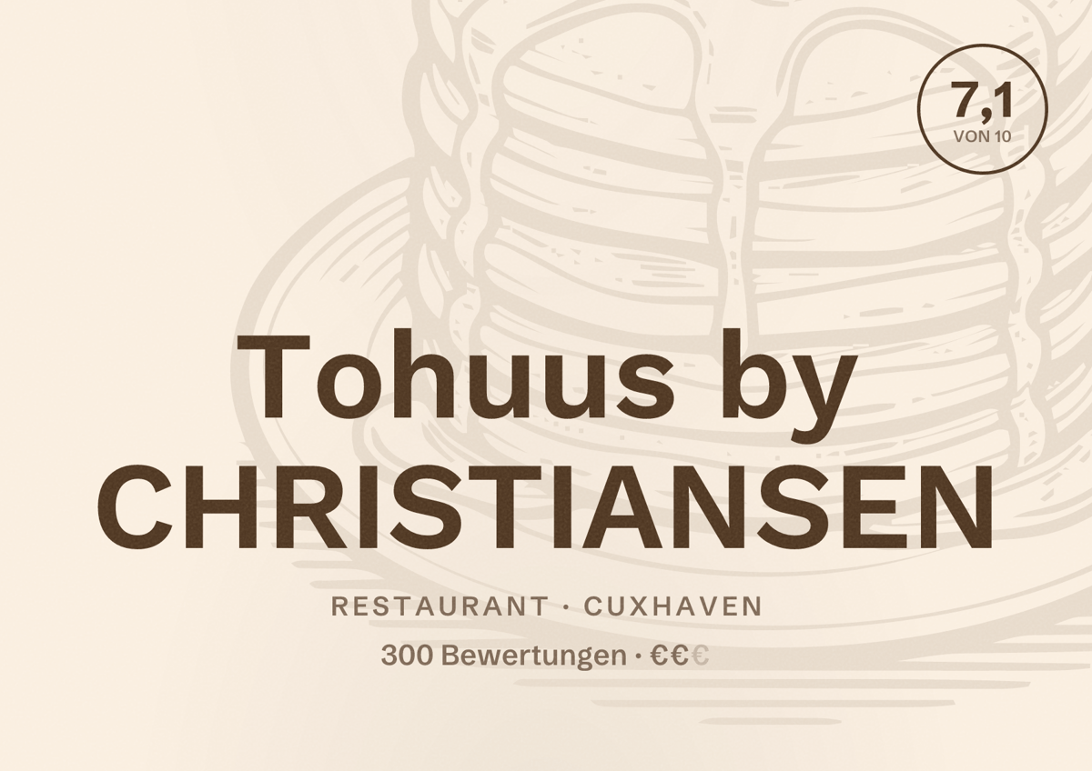 Illustriertes Poster von Tohuus by CHRISTIANSEN, Restaurant in Cuxhaven: Bewertung 7,1 von 10 aus 300 Bewertungen, Preisniveau €€
