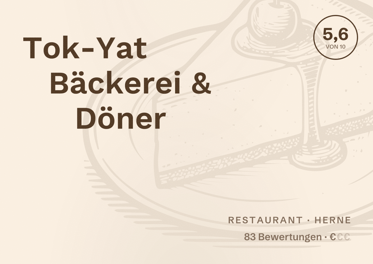 Illustriertes Poster von Tok-Yat Bäckerei & Döner, Restaurant in Herne: Bewertung 5,6 von 10 aus 83 Bewertungen, Preisniveau €