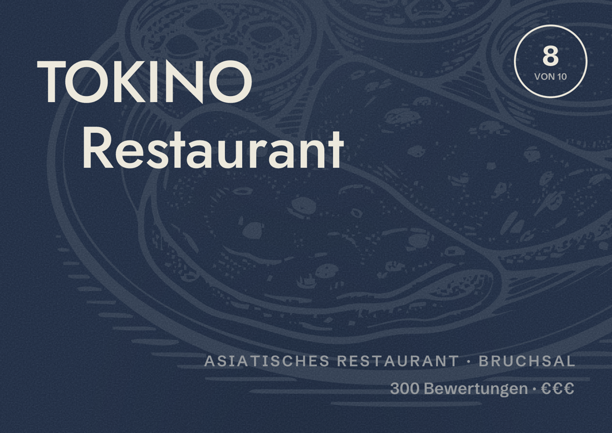 Illustriertes Poster von TOKINO Restaurant, Asiatisches Restaurant in Bruchsal: Bewertung 8 von 10 aus 300 Bewertungen, Preisniveau €€€