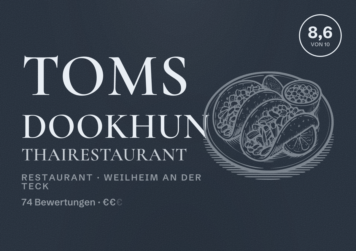 Illustriertes Poster von Toms Dookhun Thairestaurant, Restaurant in Weilheim an der Teck: Bewertung 8,6 von 10 aus 74 Bewertungen, Preisniveau €€
