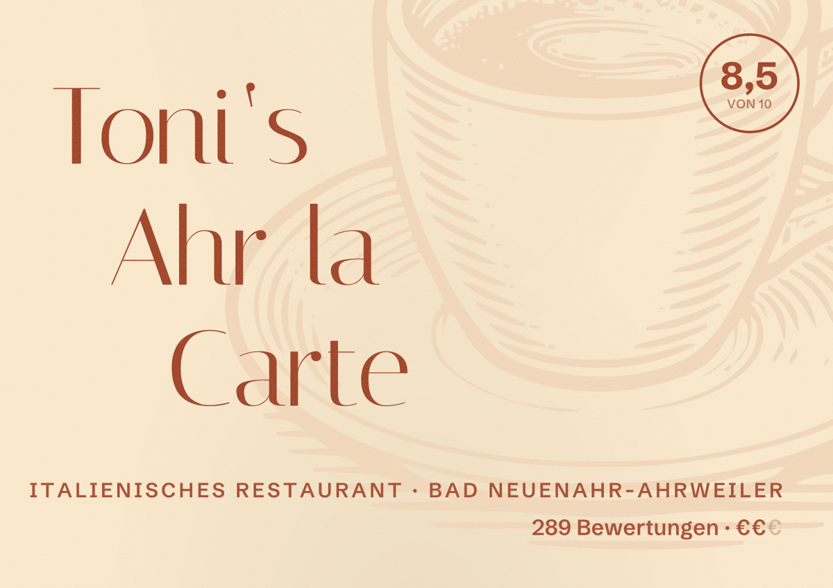 Illustriertes Poster von Toni‘s Ahr la Carte, Italienisches Restaurant in Bad Neuenahr-Ahrweiler: Bewertung 8,5 von 10 aus 289 Bewertungen, Preisniveau €€