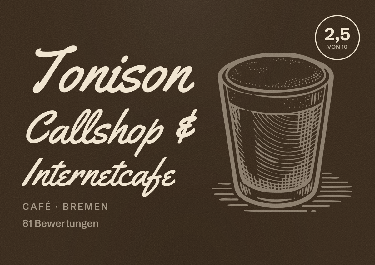 Illustriertes Poster von Tonison Callshop & Internetcafe, Café in Bremen: Bewertung 2,5 von 10 aus 81 Bewertungen