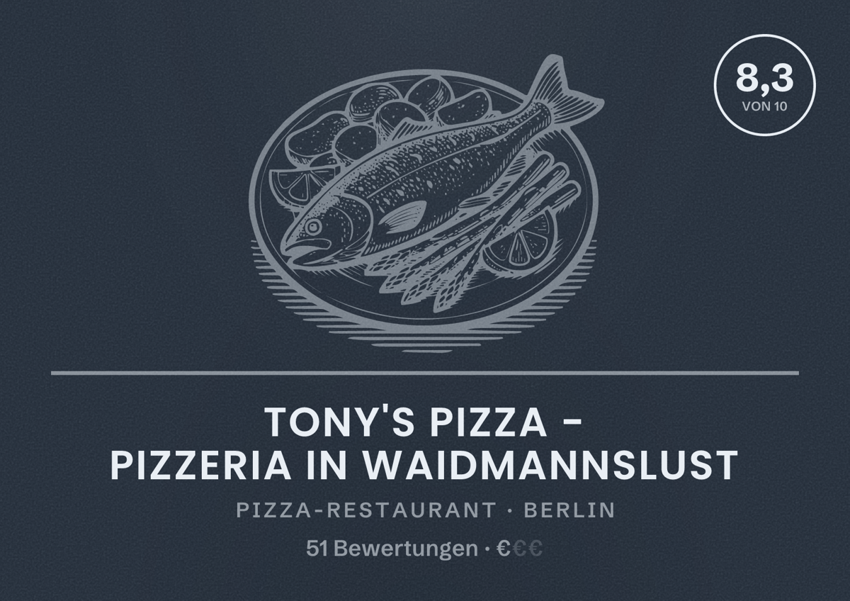 Illustriertes Poster von Tony's Pizza - Pizzeria in Waidmannslust, Pizza-Restaurant in Berlin: Bewertung 8,3 von 10 aus 51 Bewertungen, Preisniveau €